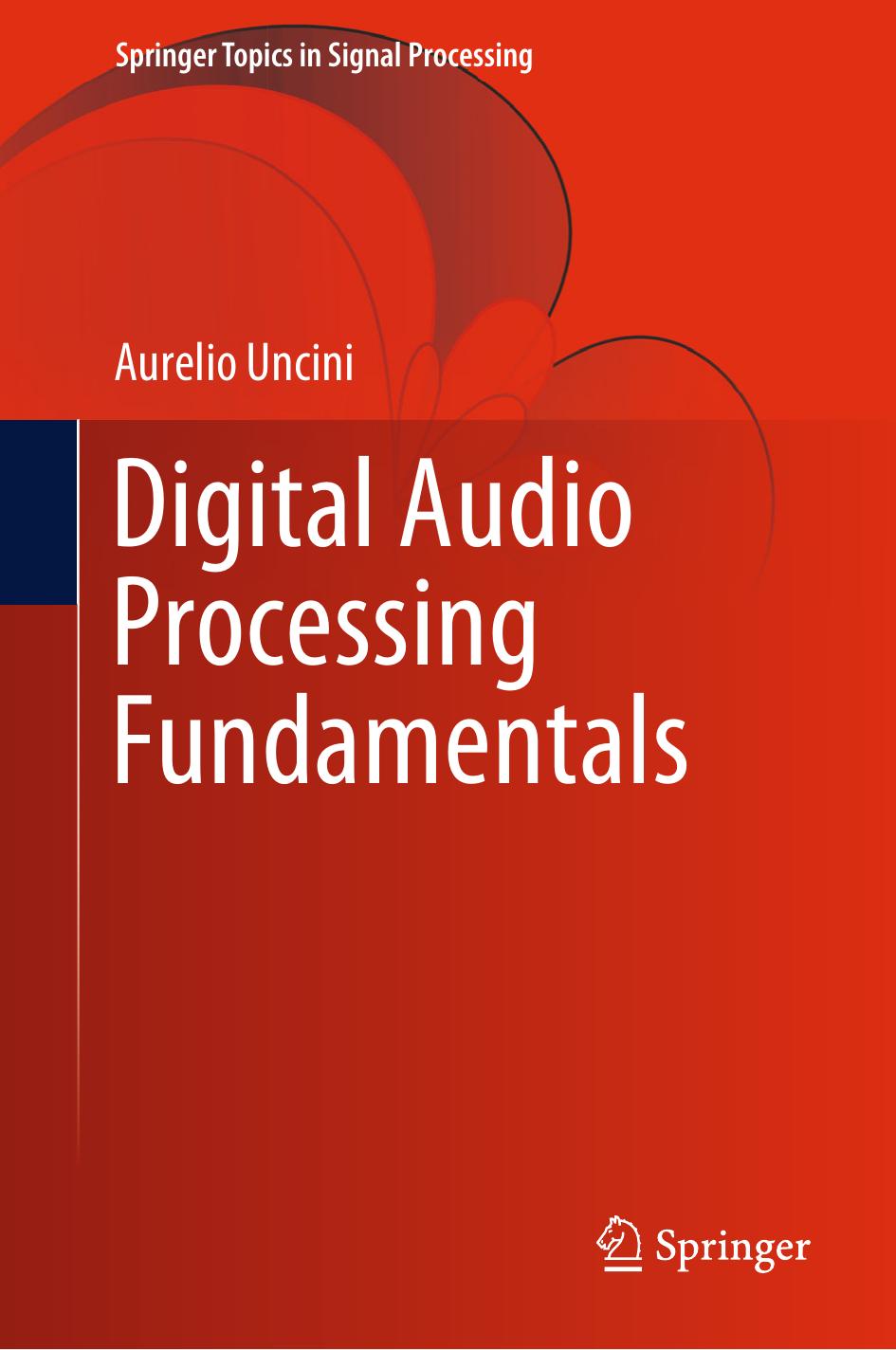 Uncini A, Digital Audio Processing Fundamentals 2023