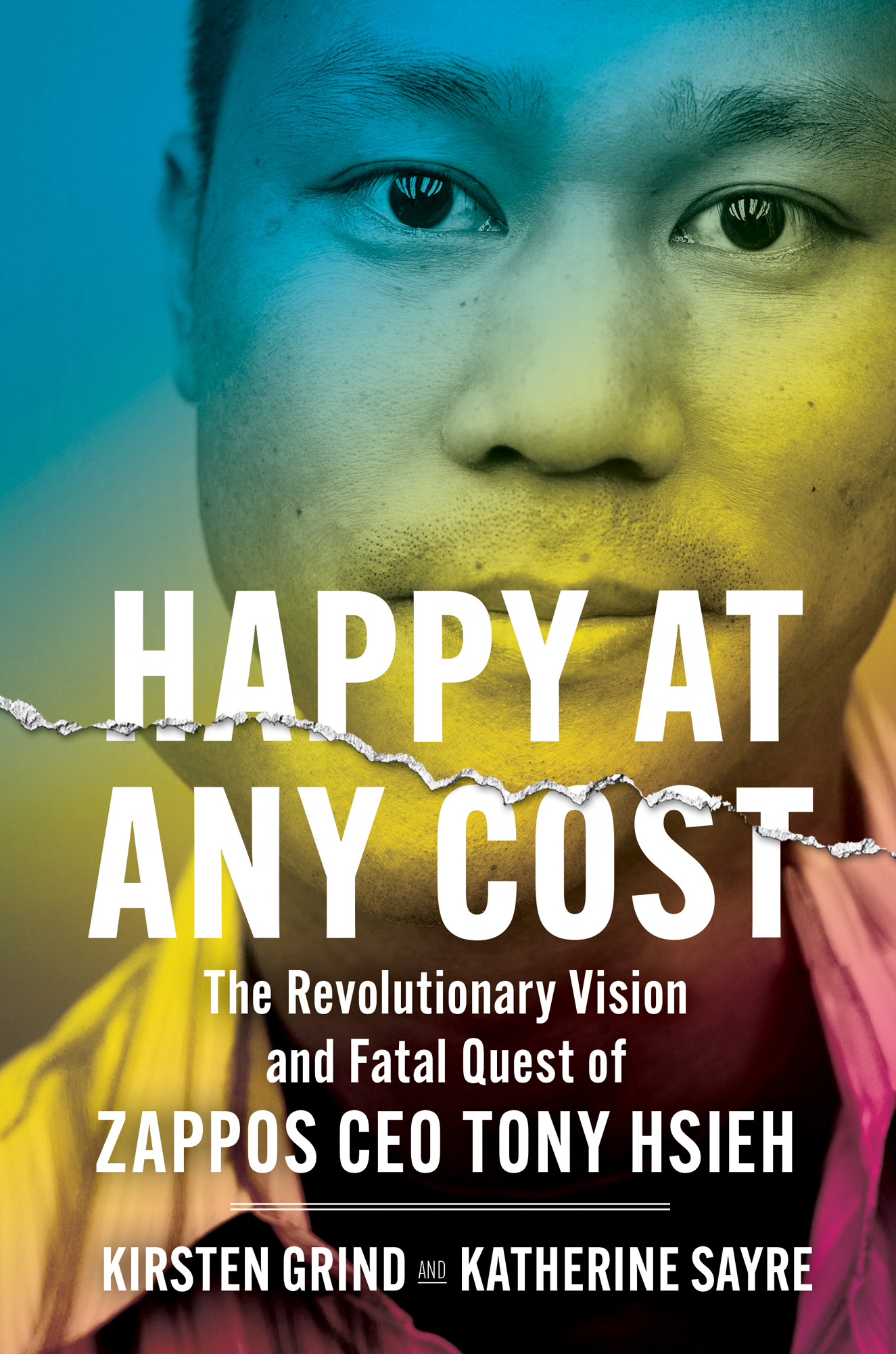 Happy at Any Cost: The Revolutionary Vision and Fatal Quest of Zappos CEO Tony Hsieh