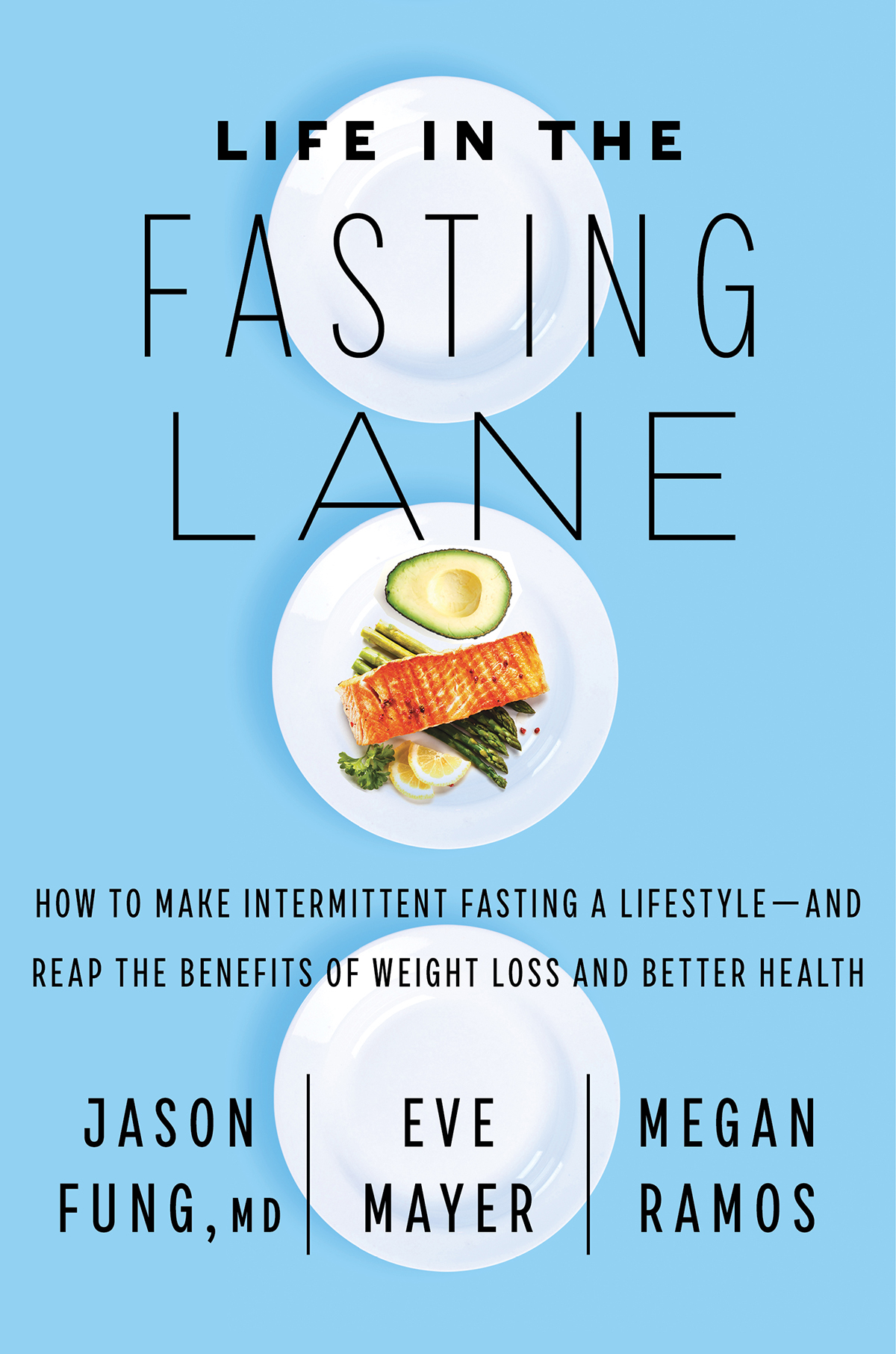 Life in the Fasting Lane: The Essential Guide to Making Intermittent Fasting Simple, Sustainable, and Enjoyable