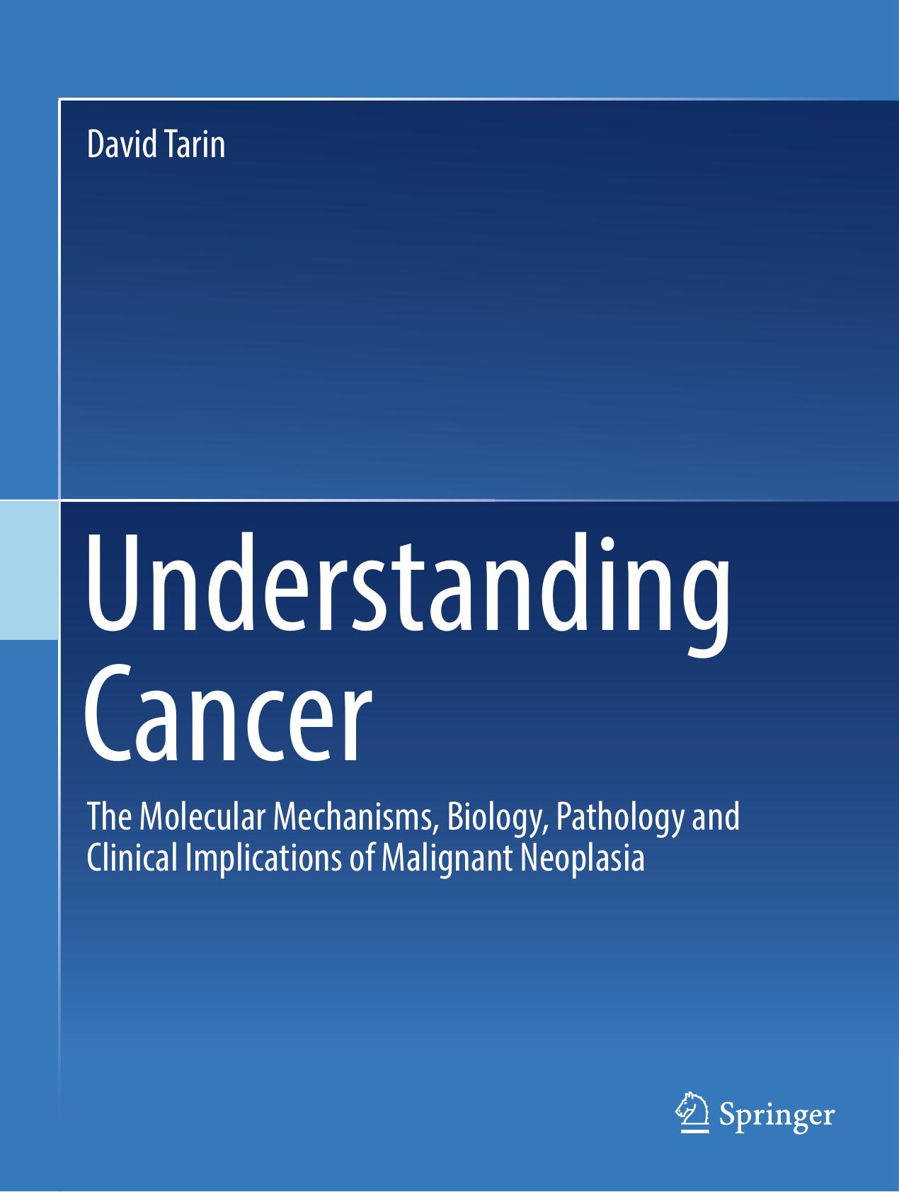 Tarin D. Understanding Cancer. The Molecular Mechanisms, Biology,...2023