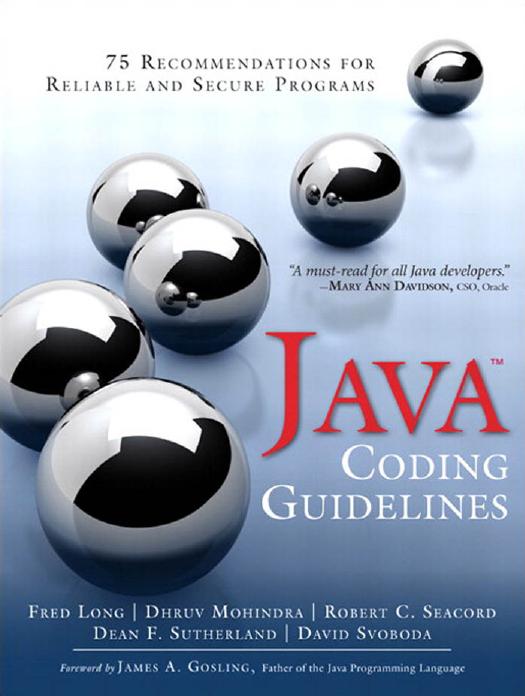 Java™ Coding Guidelines: 75 Recommendations for Reliable and Secure Programs