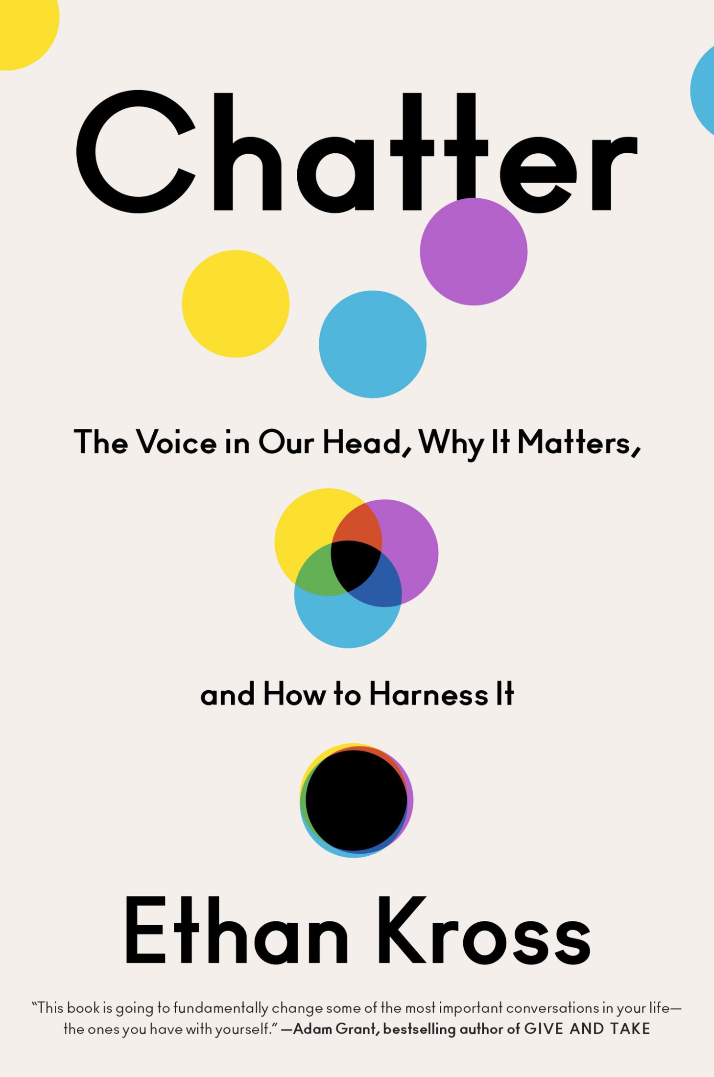 Chatter: The Voice in Our Head, Why It Matters, and How to Harness It: The Voice in Our Head, Why It Matters, and How to Harness It