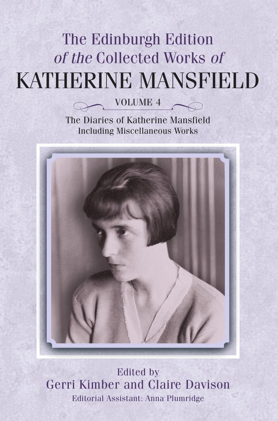 The Diaries of Katherine Mansfield: Including Miscellaneous Works