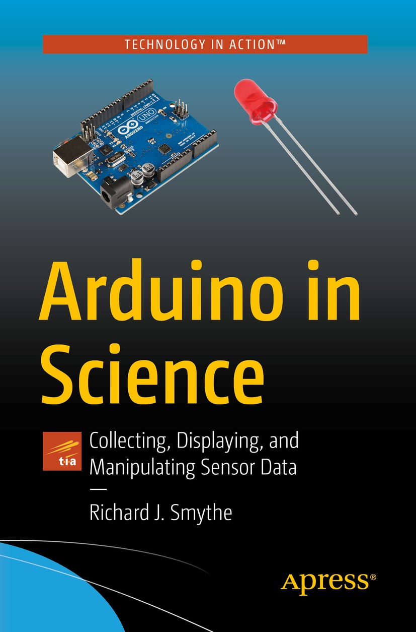 Arduino in Science: Collecting, Displaying, and Manipulating Sensor Data