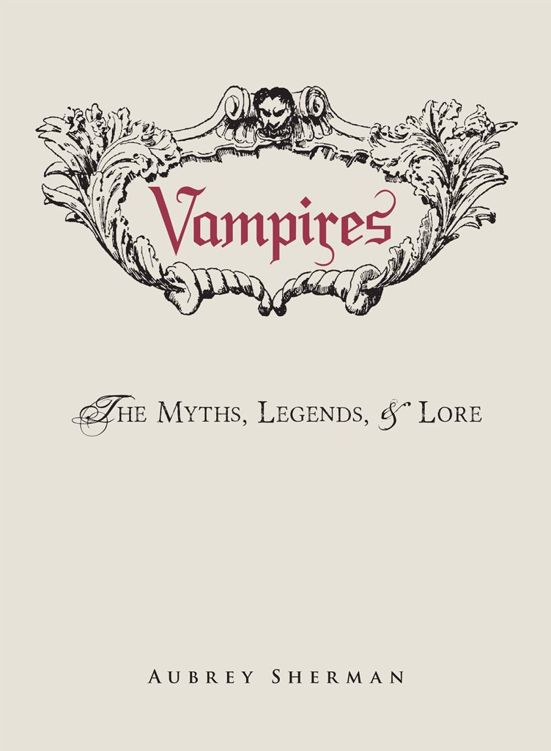 Vampires: The Myths, Legends, and Lore