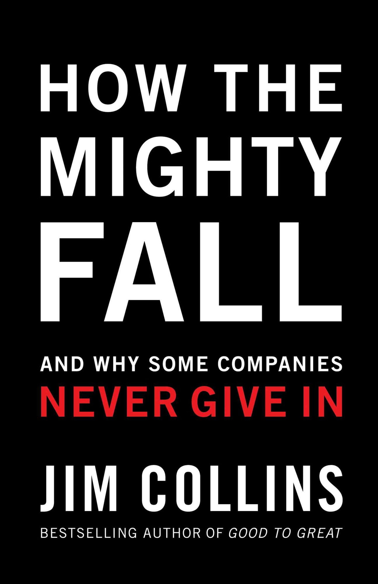 How the Mighty Fall: And Why Some Companies Never Give In