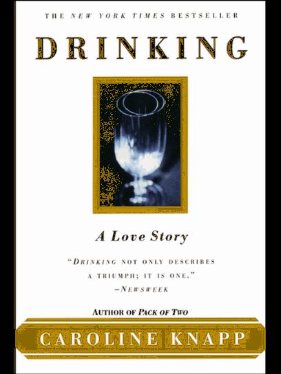 Drinking: A Love Story