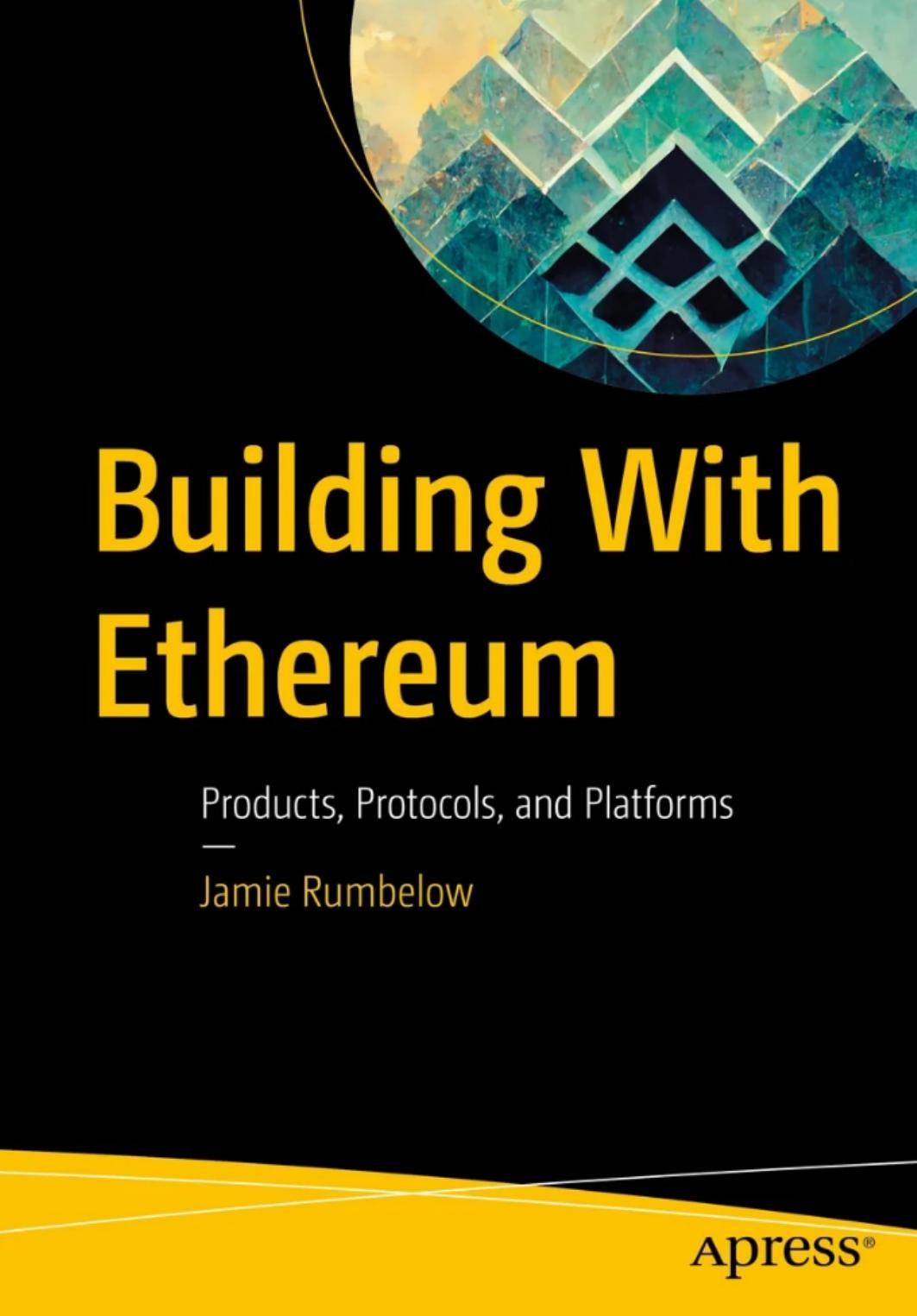 Rumbelow J. Building With Ethereum. Products, Protocols, and Platforms 2023