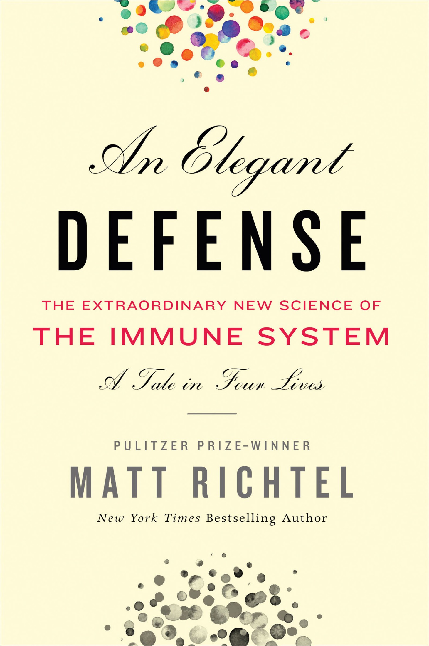 Elegant Defense : The Extraordinary New Science of the Immune System: a Tale in Four Lives (9780062698506)