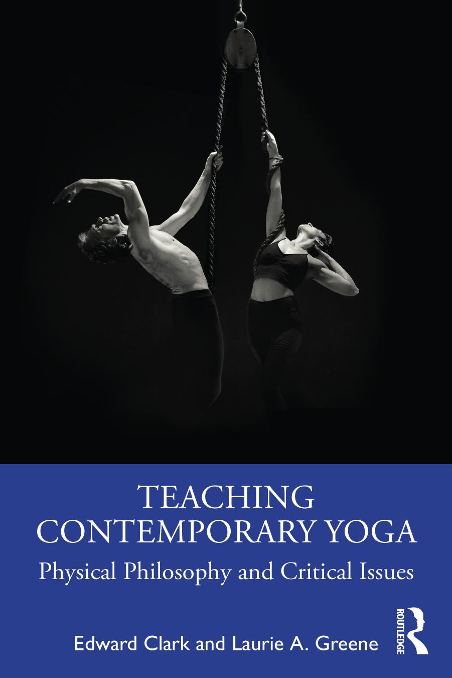 Teaching Contemporary Yoga; Physical Philosophy and Critical Issues