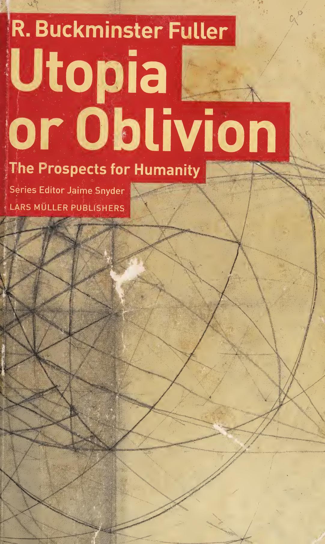 Utopia or oblivion : the prospects for humanity