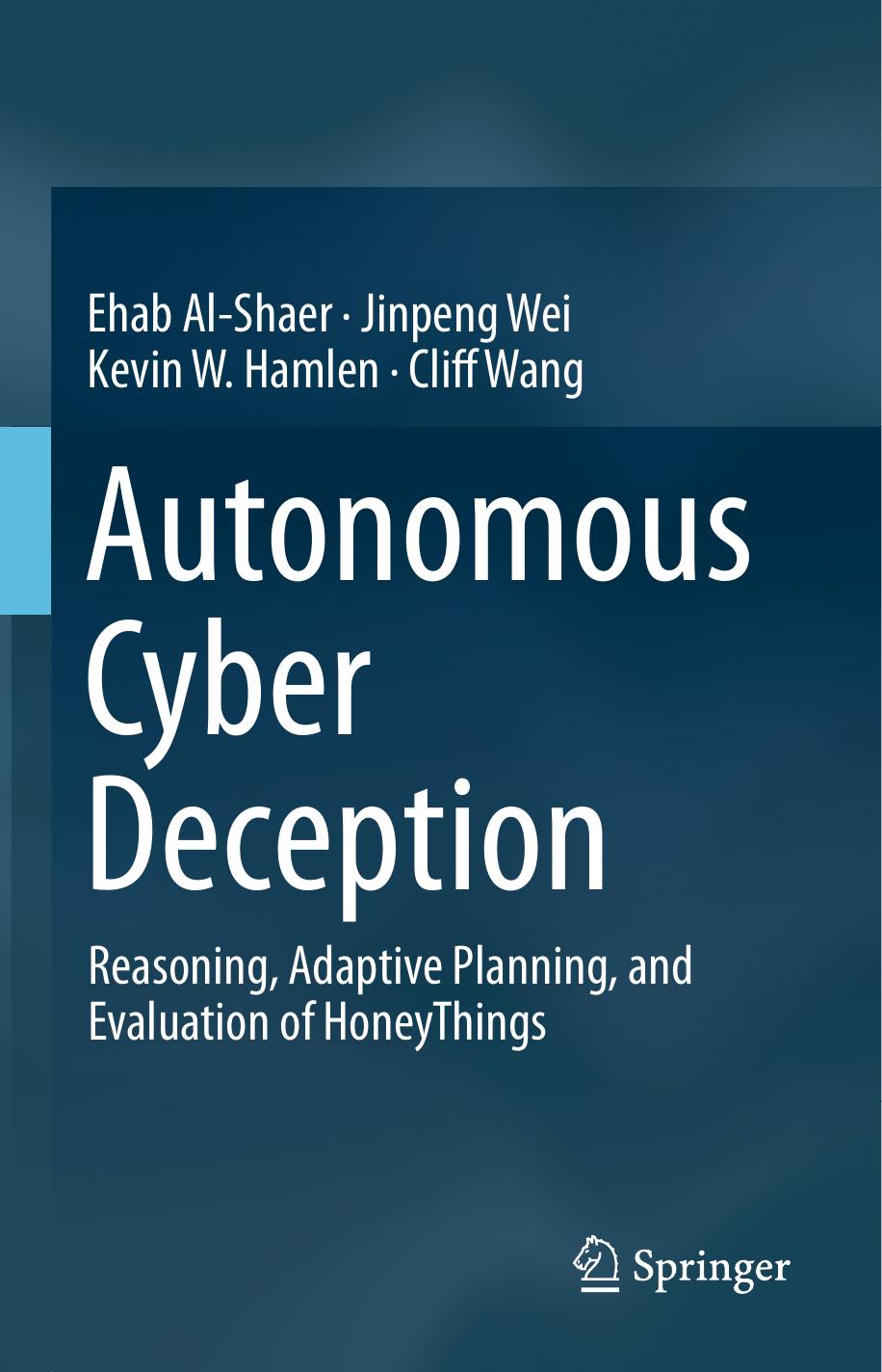 Al-Shaer E. Autonomous Cyber Deception...2019