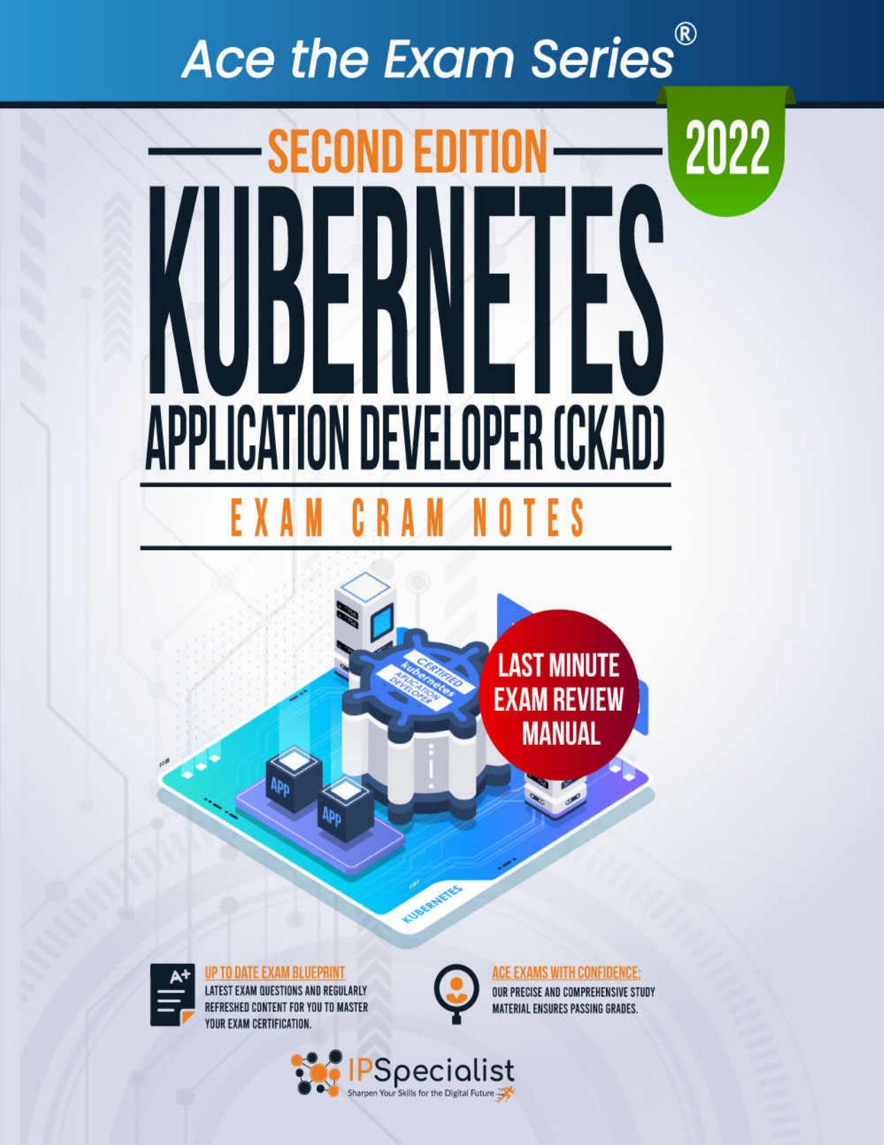 IPSpecialist. Kubernetes Application Developer (CKAD). Exam Cram Notes 2ed 2022