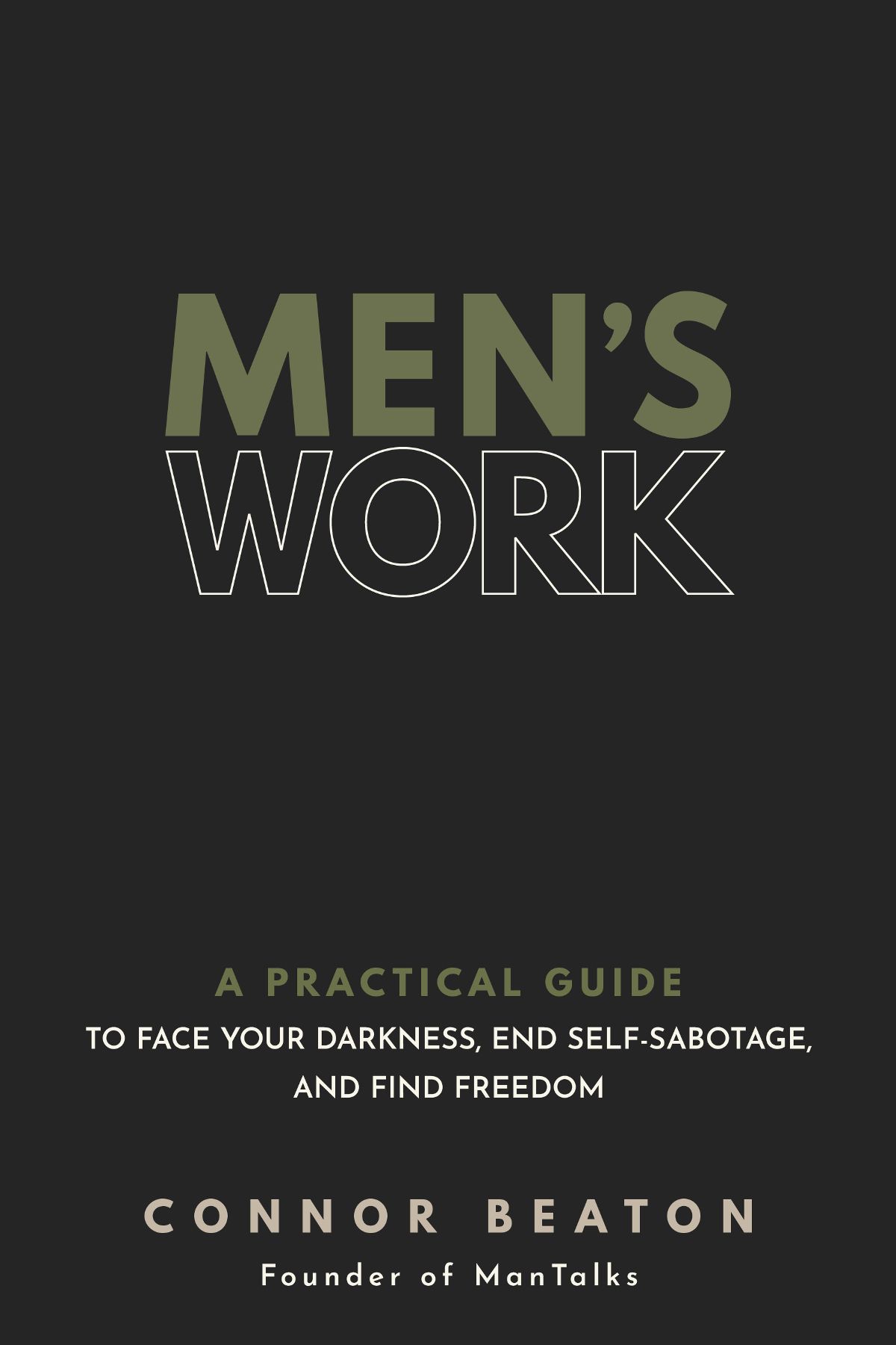 Men's Work: a Practical Guide to Face Your Darkness, End Self-Sabotage, and Find Freedom: A Practical Guide to Face Your Darkness, End Self-Sabotage, and Find Freedom