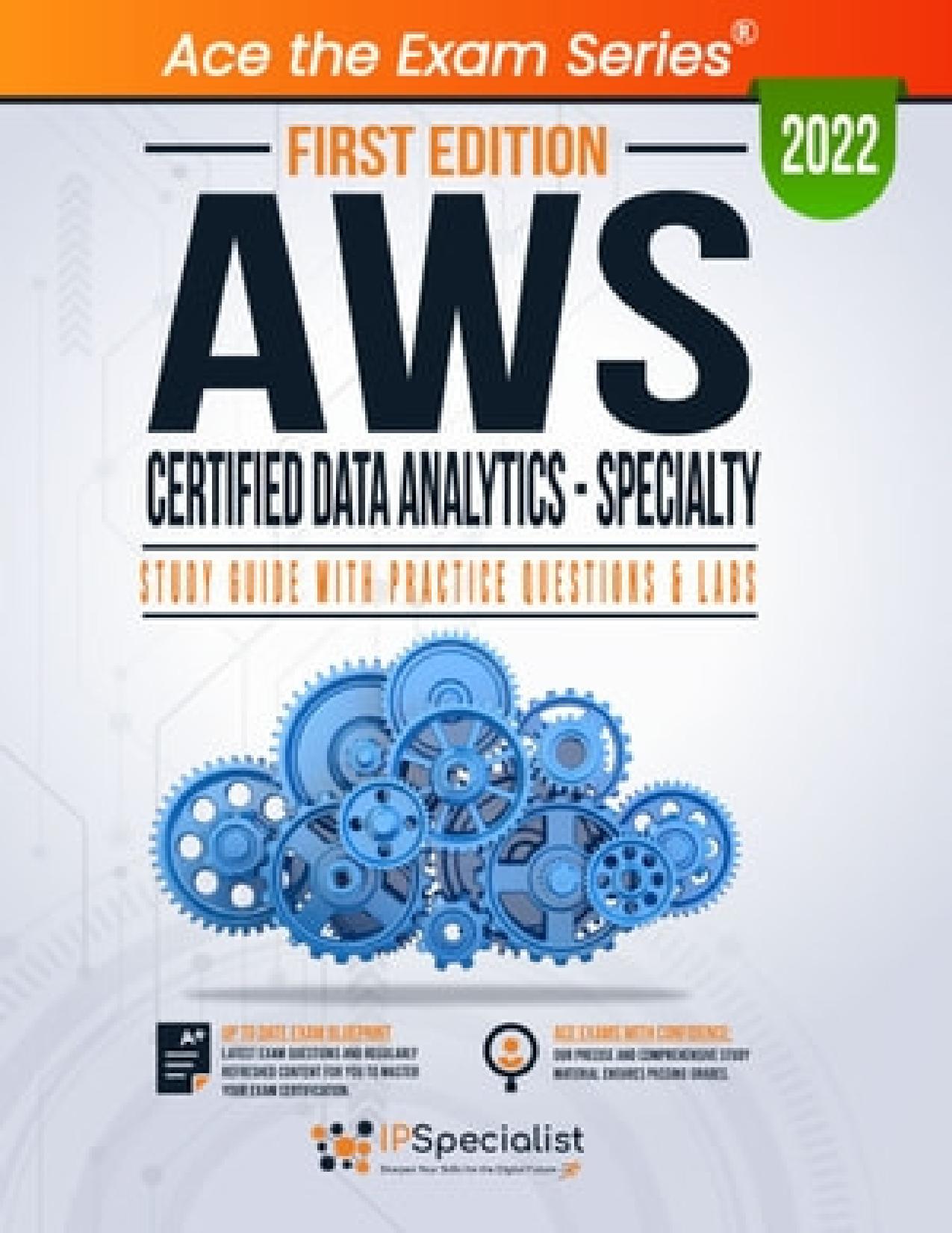 AWS Certified Data Analytics. Specialty. Study Guide...Questions and Labs 2023