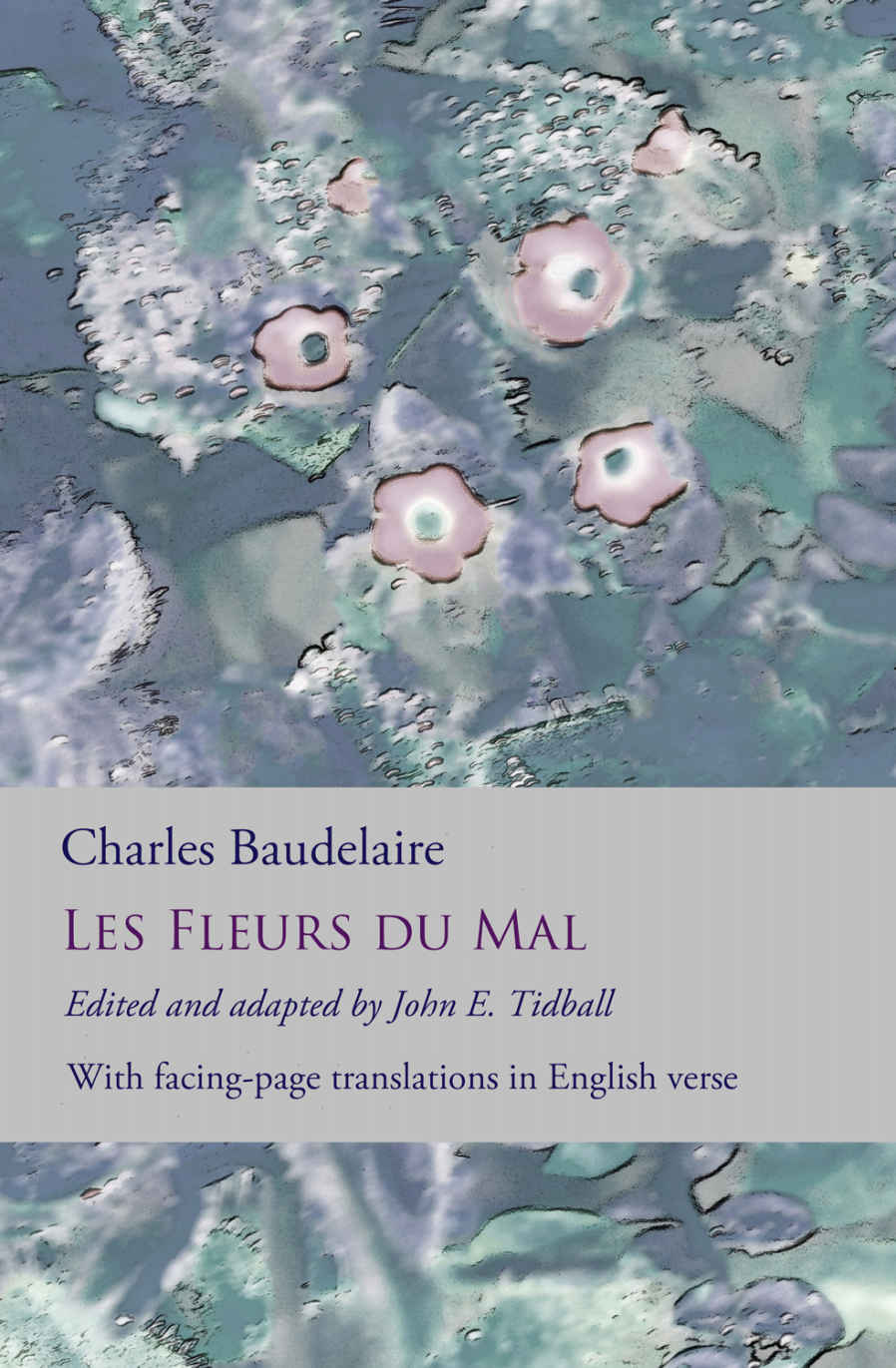 Les Fleurs du Mal: The Flowers of Evil: the complete dual language edition, fully revised and updated