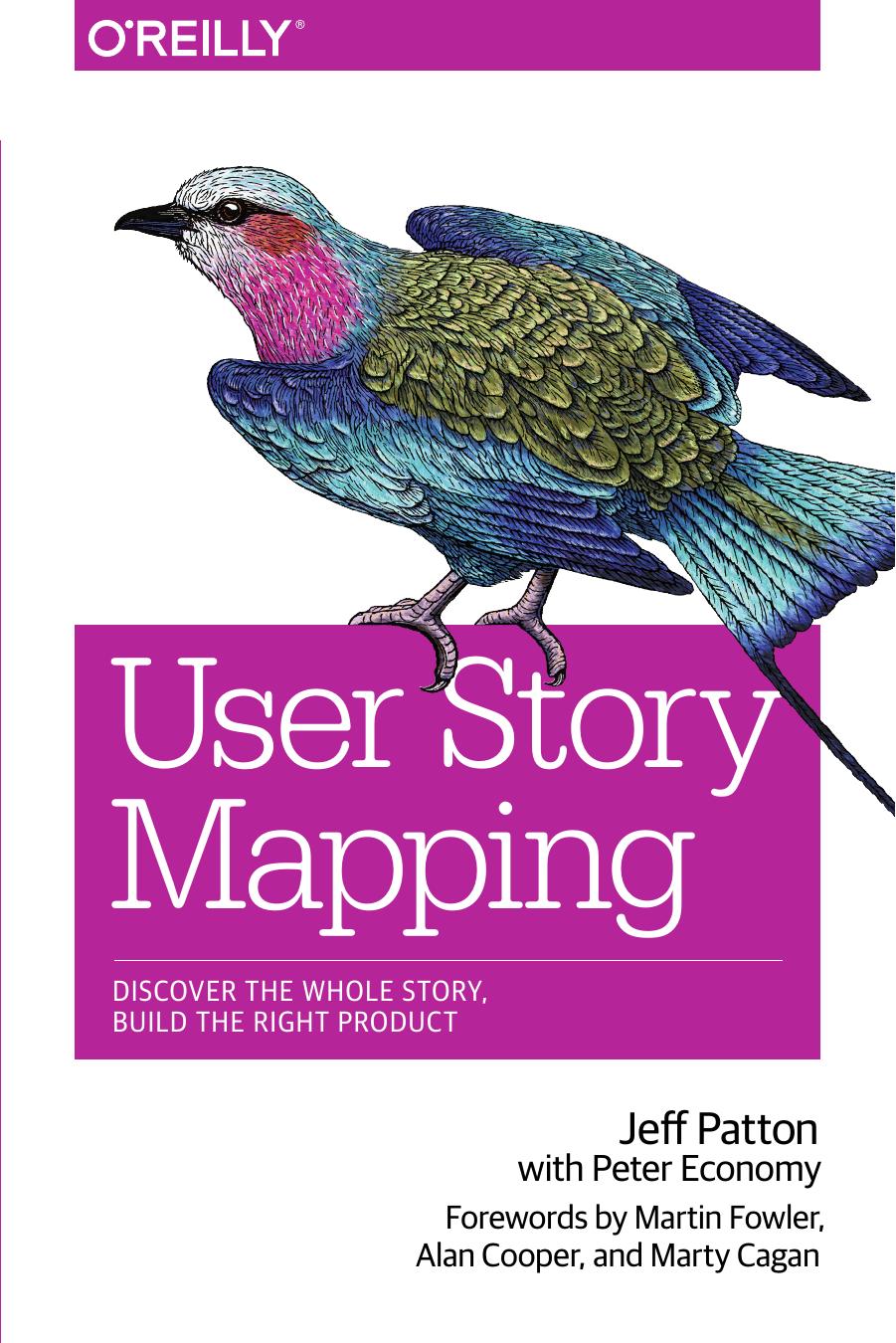 User Story Mapping: Discover the Whole Story, Build the Right Product