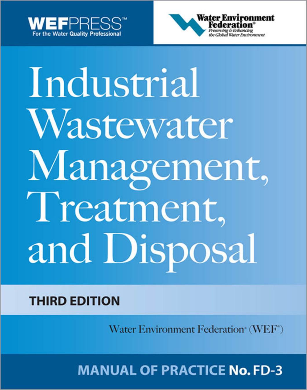 Industrial Wastewater Management, Treatment, and Disposal, 3e MOP FD-3 (Wef Manual of Practice)