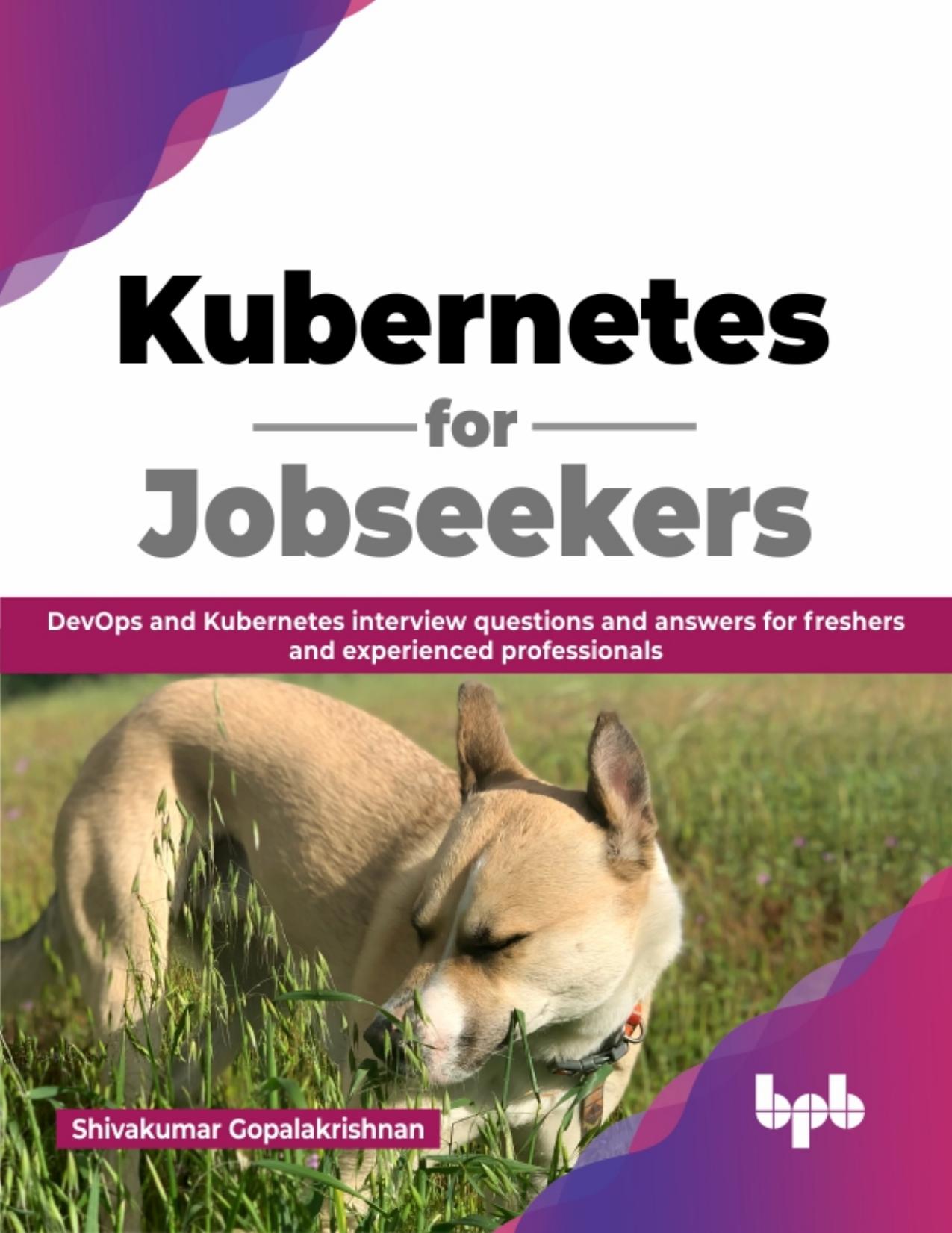 Gopalakrishnan S. Kubernetes for Jobseekers. DevOps and Kubernetes...2023