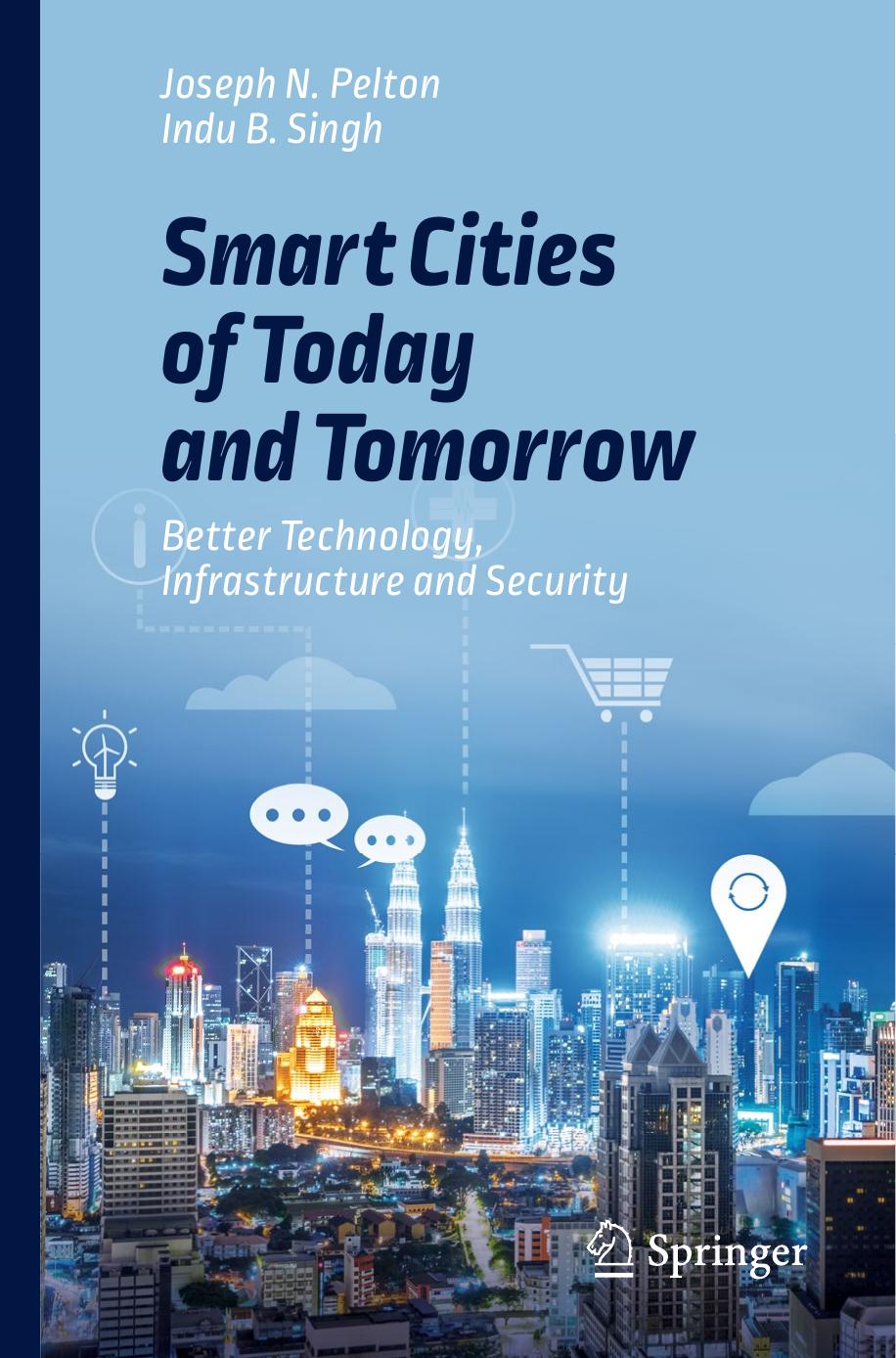 Pelton J. Smart Cities of Today and Tomorrow. Better Technology,...2019