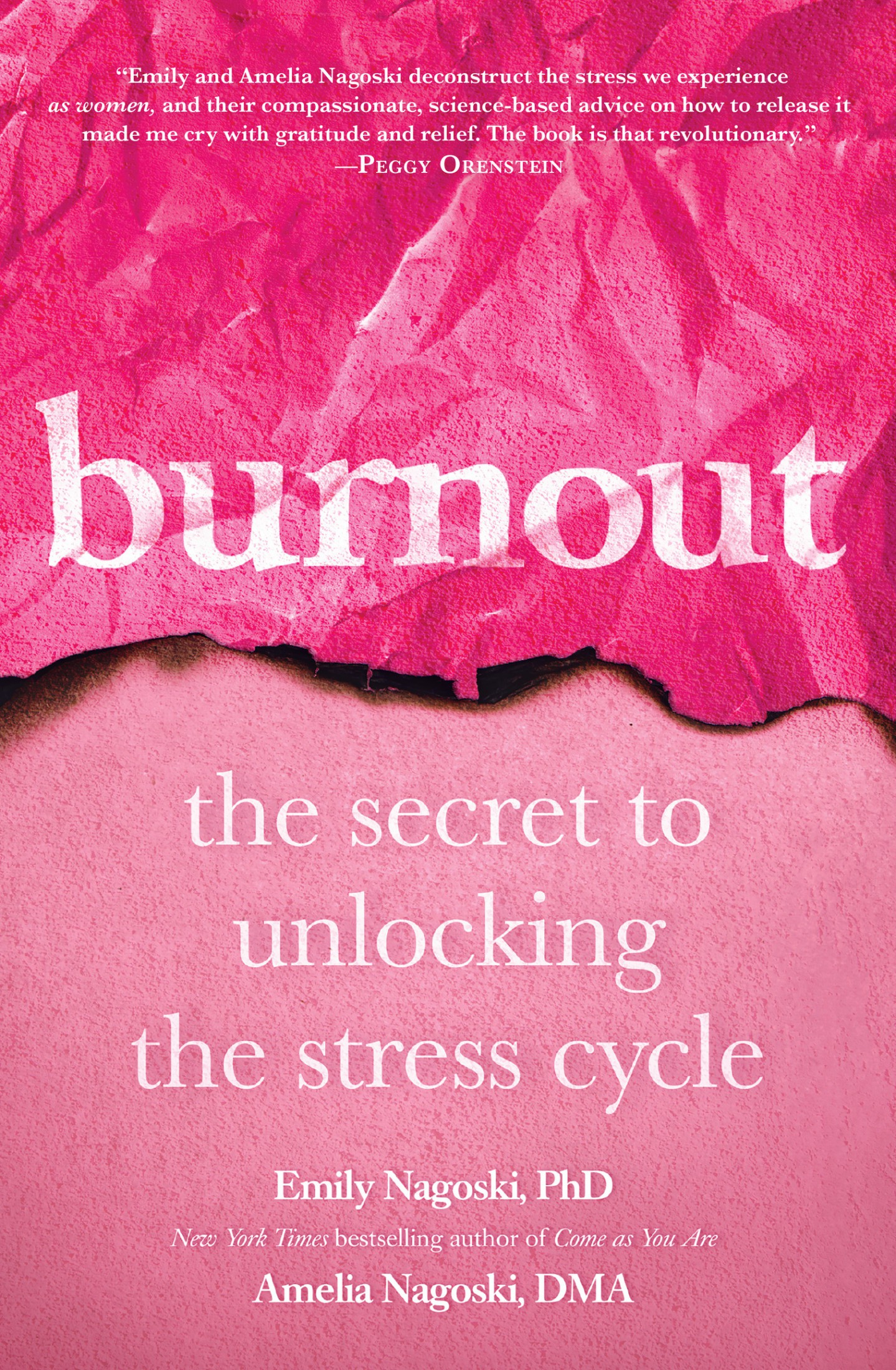 Burnout: The Secret to Unlocking the Stress Cycle: The Secret to Unlocking the Stress Cycle