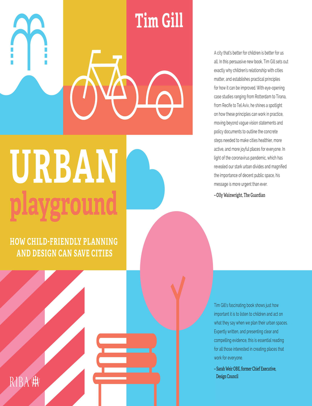 URBAN playground;HOW CHILD-FRIENDLY PLANNING AND DESIGN CAN SAVE CITIES