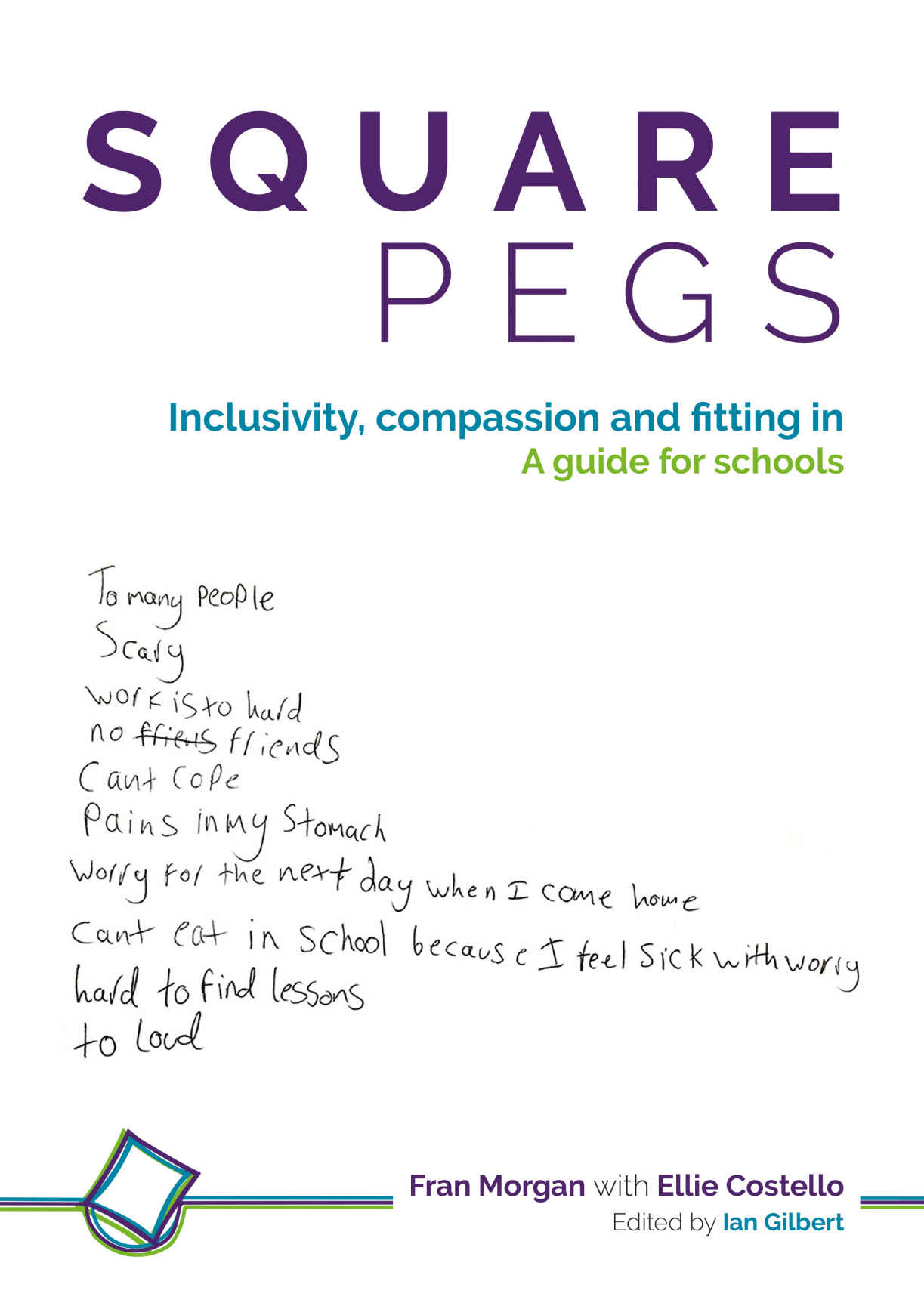 Square Pegs: Inclusivity, Compassion and Fitting in - a Guide for Schools