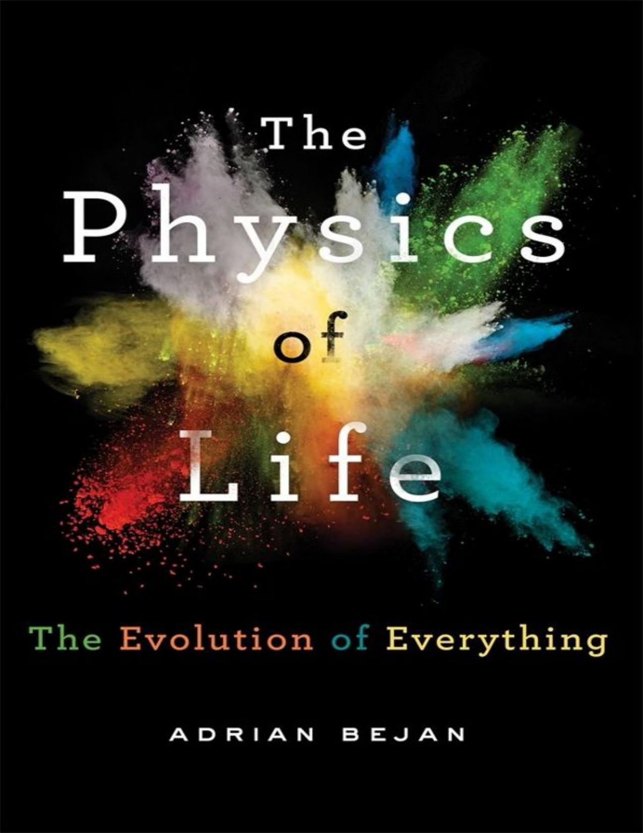 Bejan A. The Physics of Life. The Evolution of Everything 2016