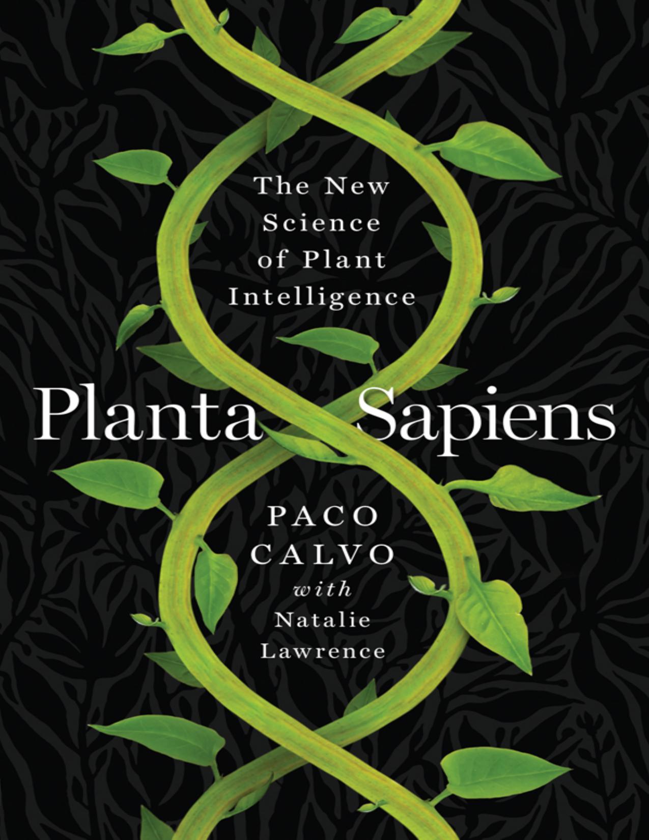 Calvo P. Planta Sapiens. The New Science of Plant Intelligence 2023