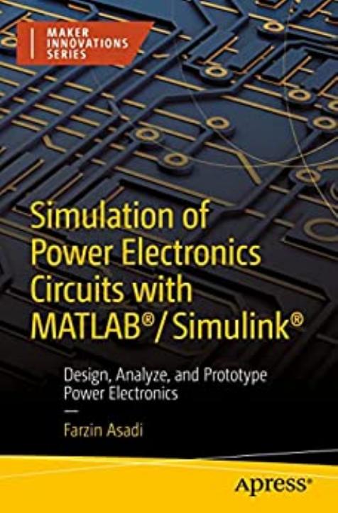 Asadi F. Simulation of Power Electronics Circuits...MATLAB..2022