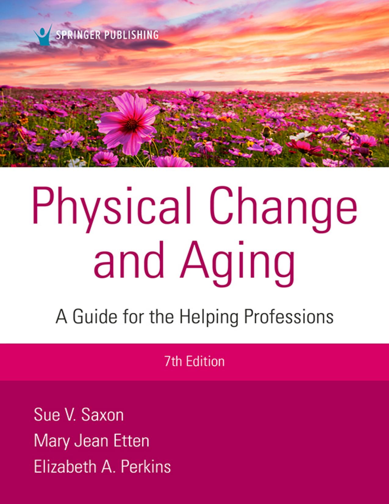 Saxon S. Physical Change and Aging. A Guide for the Helping Professions 7ed 2022