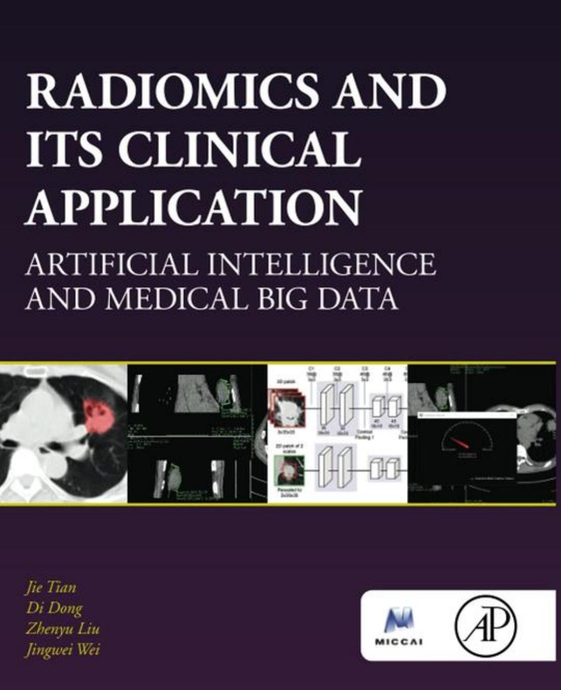 Tian J. Radiomics and Its Clinical Application. AI and Medical Big Data 2021