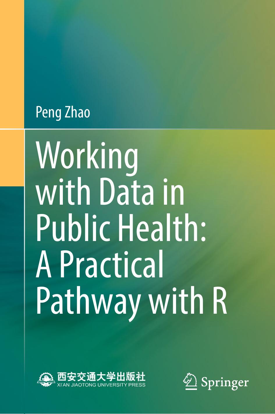 Zhao P. Working with Data in Public Health. A Practical Pathway with R 2023