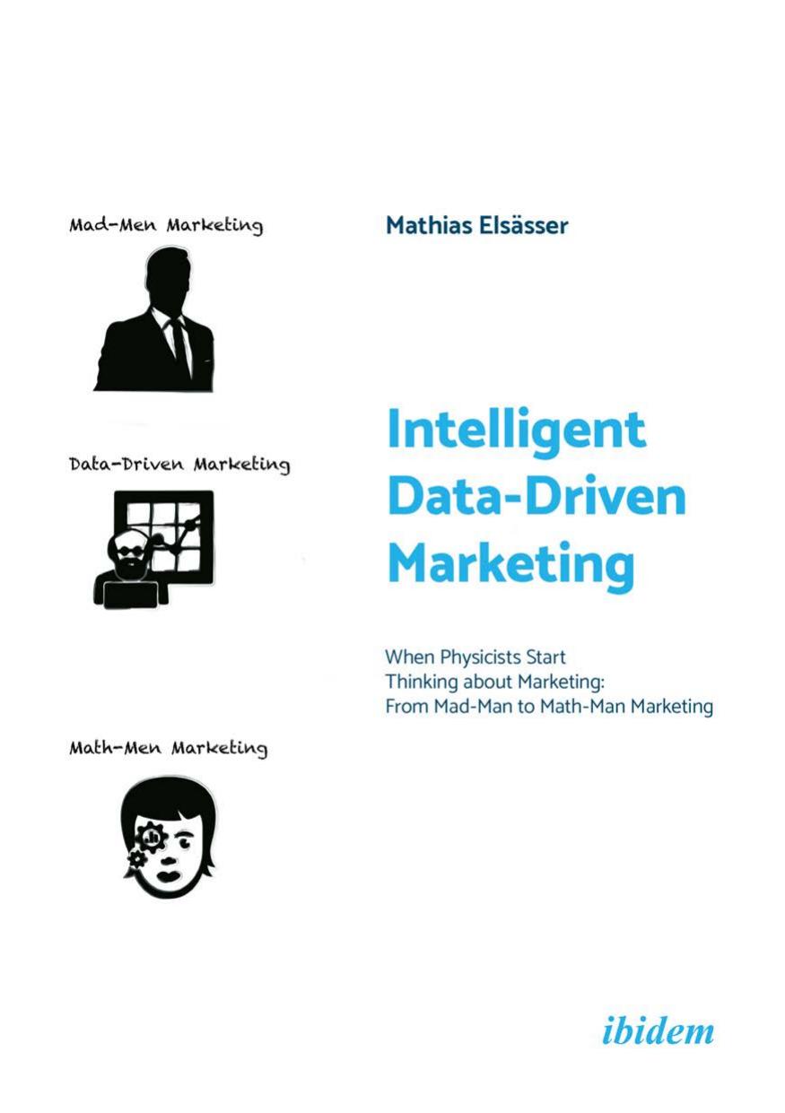 Intelligent Data-Driven Marketing: When Physicists Start Thinking about Marketing. From Mad-Man to Math-Man Marketing