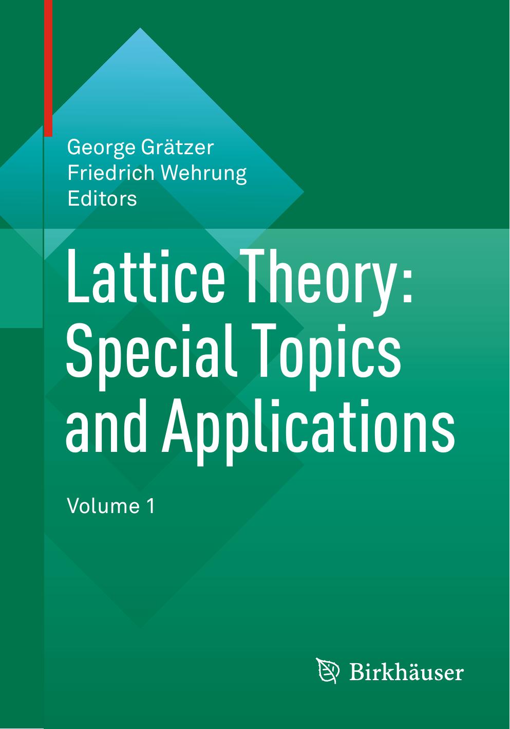 Gratzer G. Lattice Theory. Special Topics and Applications Vol 1. 2014