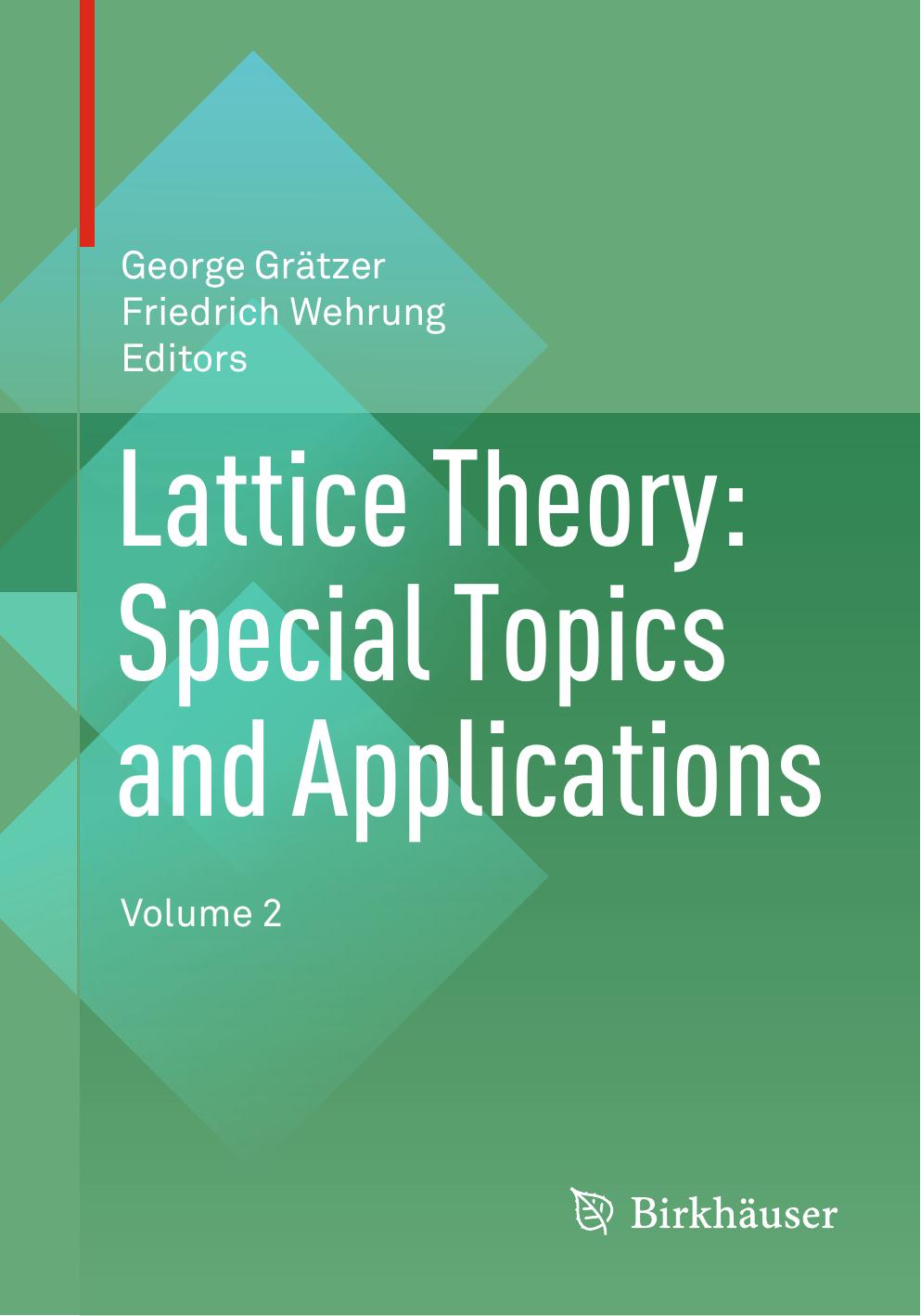 Gratzer G. Lattice Theory. Special Topics and Applications Vol 2. 2016