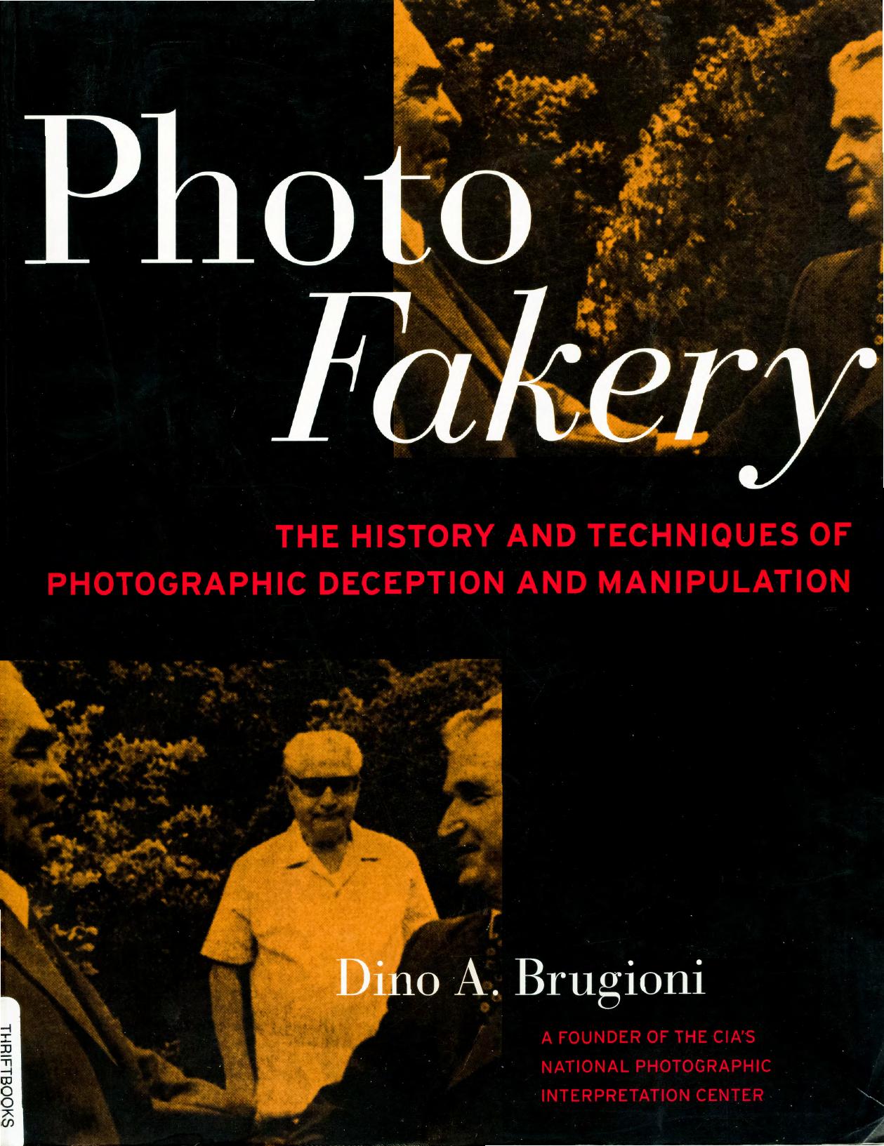 Photo Fakery: the history and techniques of photographic deception and manipulation