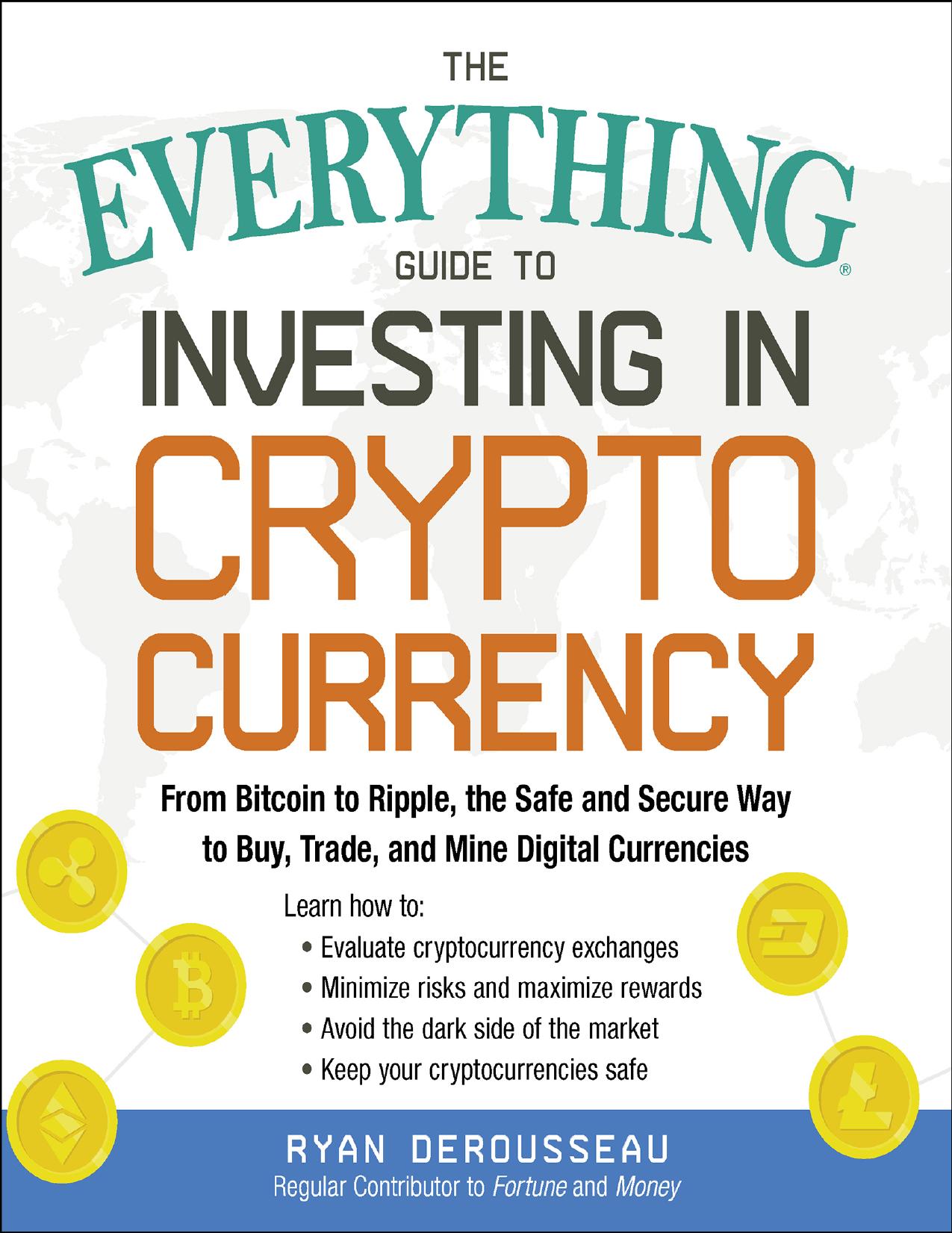 Derousseau R. The Everything Guide to Investing in Cryptocurrency 2019