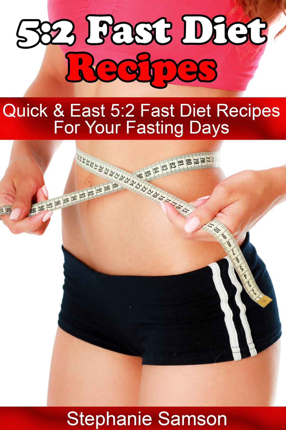 5:2 Fast Diet Recipes: Quick & Easy 5:2 Fast Diet Recipes for Your Fasting Days