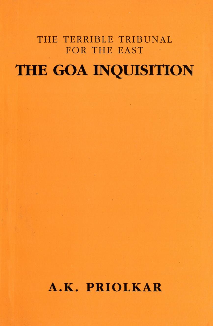 Priolkar- The Goa Inquisition. Being a Quatercentenary Commemoration Study of the Inquisition in India (1961)