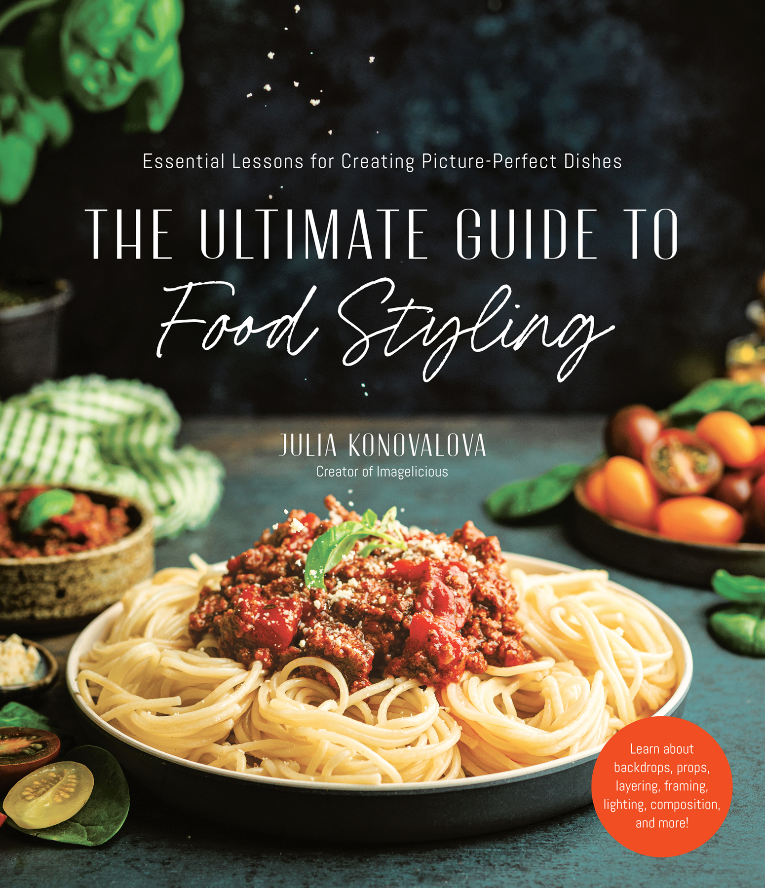 The Ultimate Guide to Food Styling