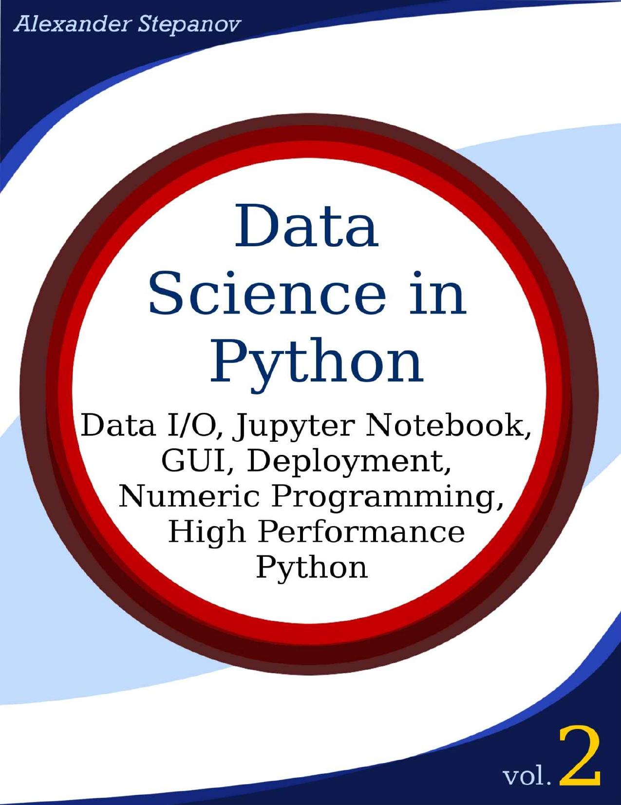 Stepanov A. Data Science in Python Vol 2. Data I-O, Jupyter Notebook, GUI,..2016