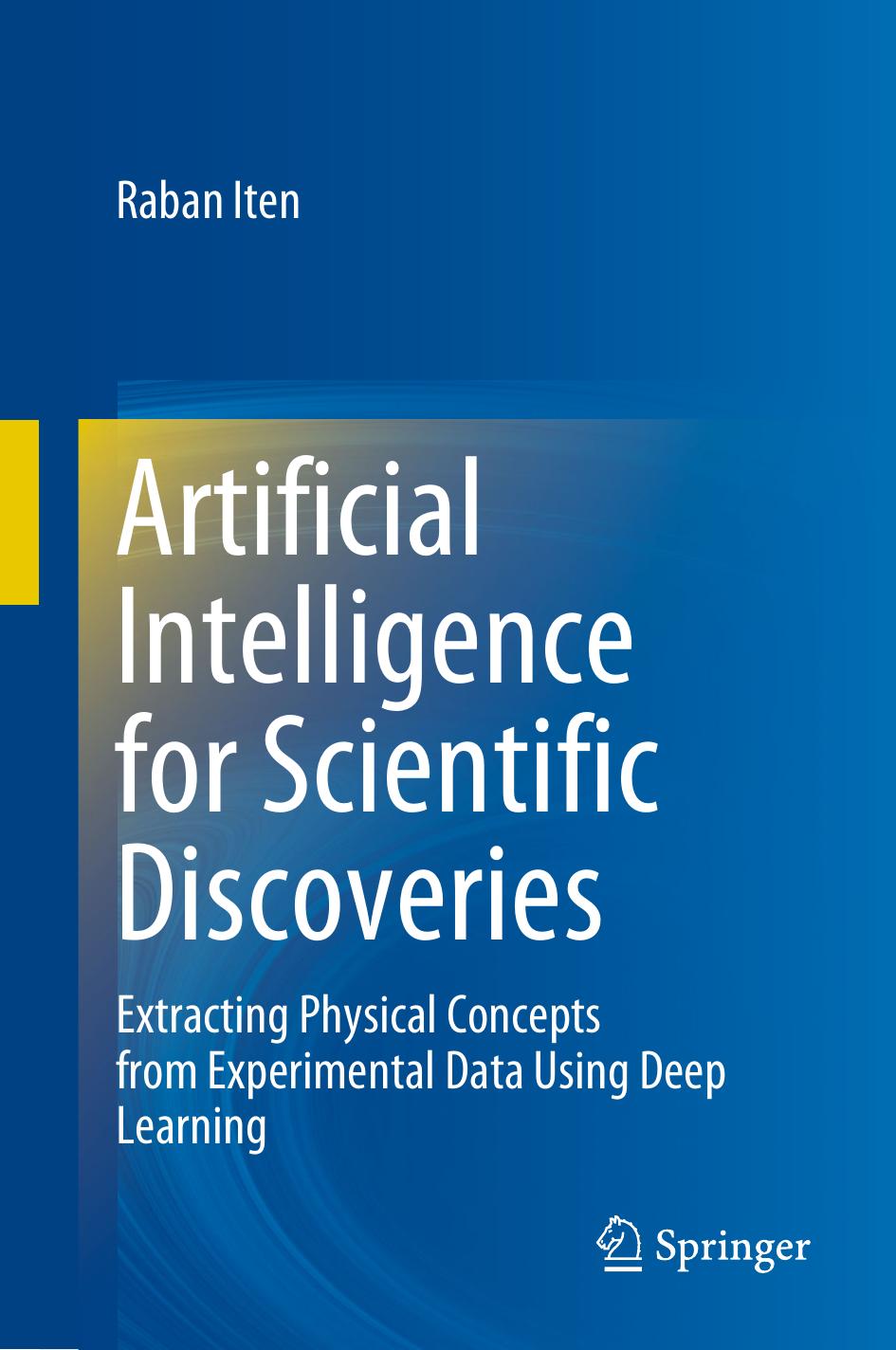 Iten R. Artificial Intelligence for Scientific Discoveries...2023