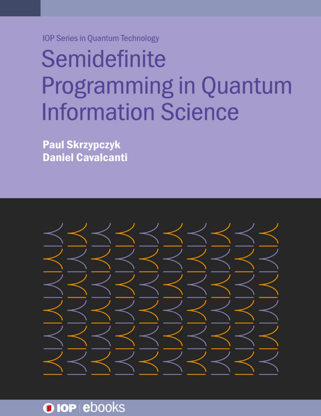 Skrzypczyk P. Semidefinite Programming in Quantum Information Science 2023