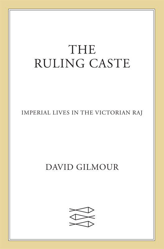 The Ruling Caste: Imperial Lives in the Victorian Raj