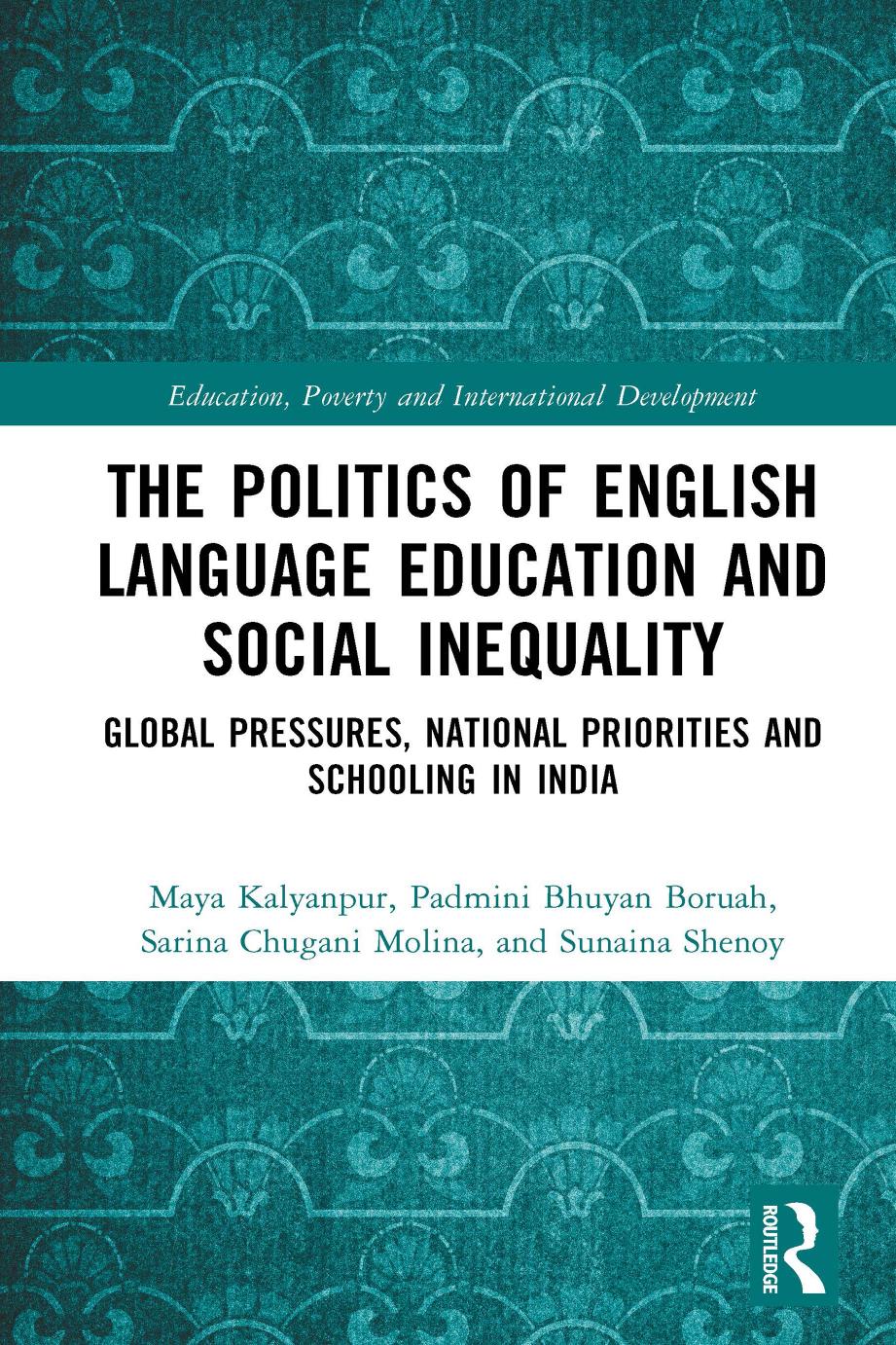 The Politics of English Language Education and Social Inequality; Global Pressures, National Priorities and Schooling in India