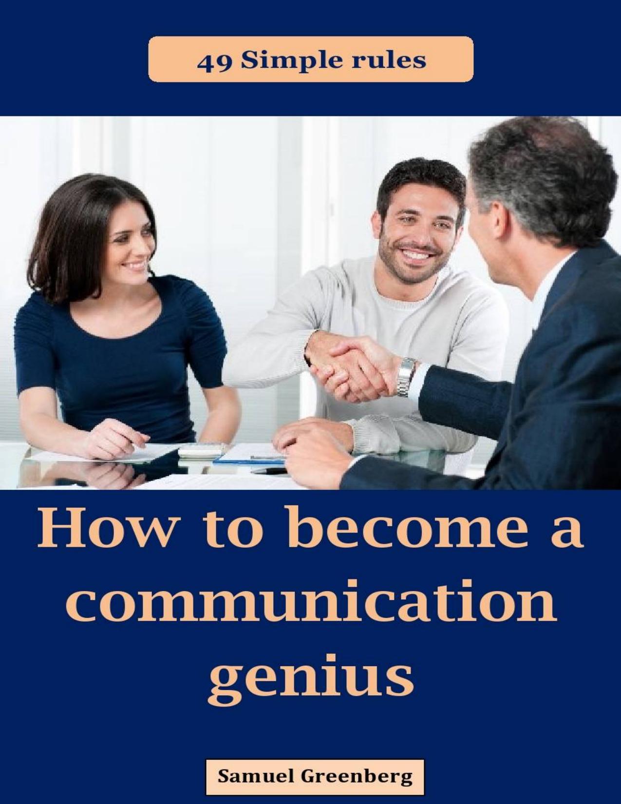 How to become a communication genius: 49 Simple rules