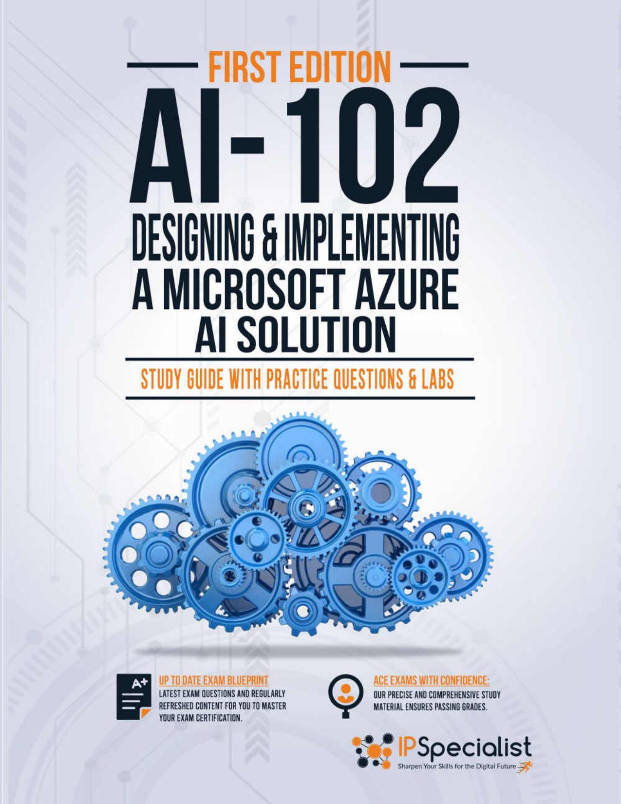 IPSpecialist. AI-102. Designing and Implementing a Microsoft Azure AI Sol. 2021