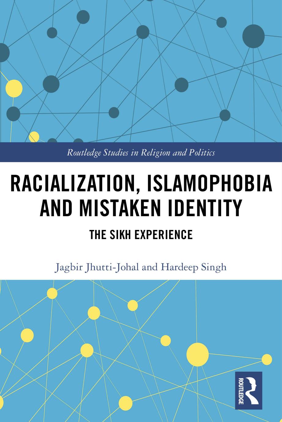 Racialization, Islamophobia and Mistaken Identity; The Sikh Experience