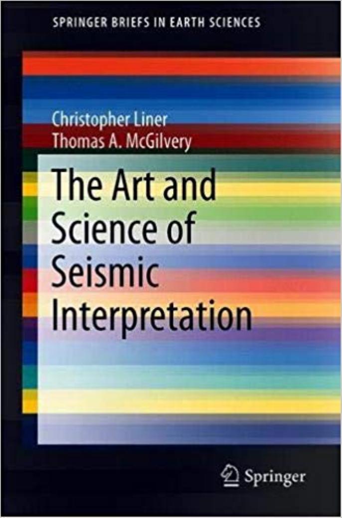 Liner C., McGilvery T. The Art and Science of Seismic Interpretation 2019